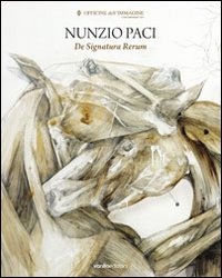 Nunzio Paci. De signatura rerum. Ediz. illustrata