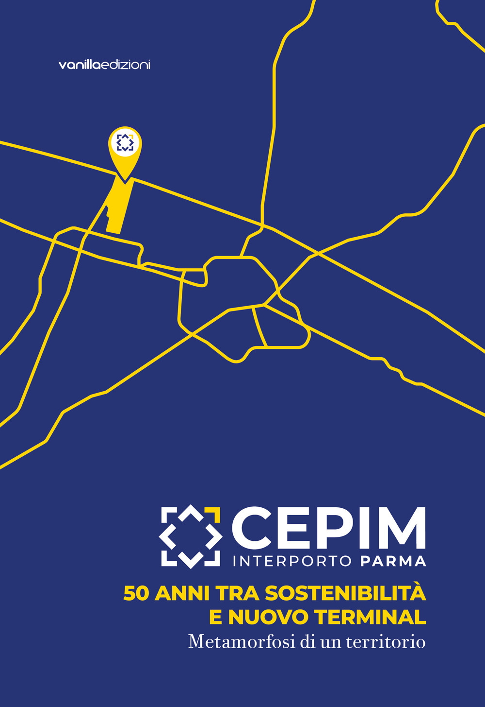 CEPIM Interporto Parma. 50 anni tra sostenibilità e nuovo Terminal. Metamorfosi di un territorio