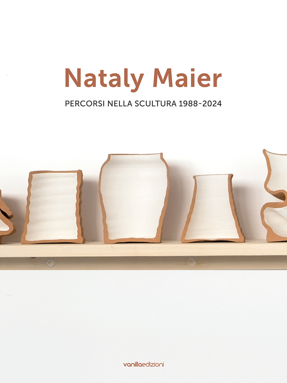 Nataly Maier. Percorsi nella scultura 1988-2024. Ediz. italiana e inglese