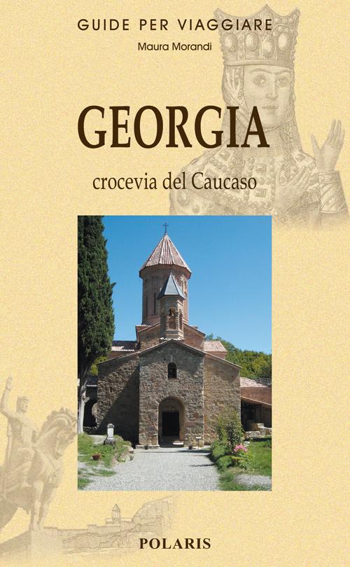 Georgia. Viaggio nel cuore del Caucaso