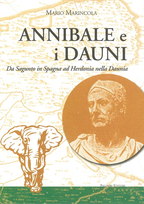 Annibale e i Dauni. Da Sagunto in Spagna al Herdonia nella Daunia