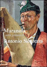 Maranola. Nella pittura di Antonio Sicurezza. Ediz. illustrata