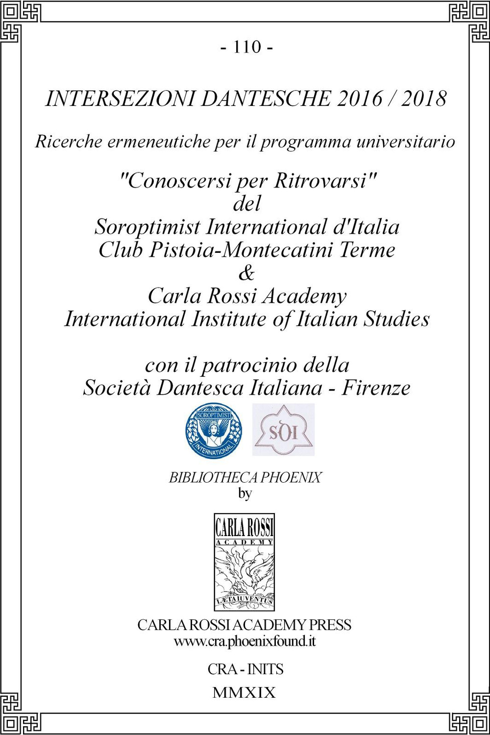 Intersezioni dantesche 2016/2018. Ricerche ermeneutiche per il programma universitario «Conoscersi per ritrovarsi» del Soroptimist International d'Italia Club Pistoia-Montecatini Terme & Carla Rossi Academy International Institute of Italian Studies