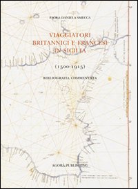 Viaggiatori britannici e francesi in Sicilia (1500-1915). Bibliografia commentata