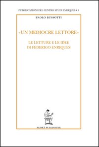 «Un mediocre lettore». Le letture e le idee di Federigo Enriques