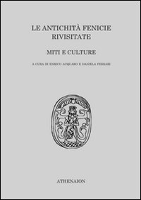 Le antichità fenicie rivisitate. Miti e culture