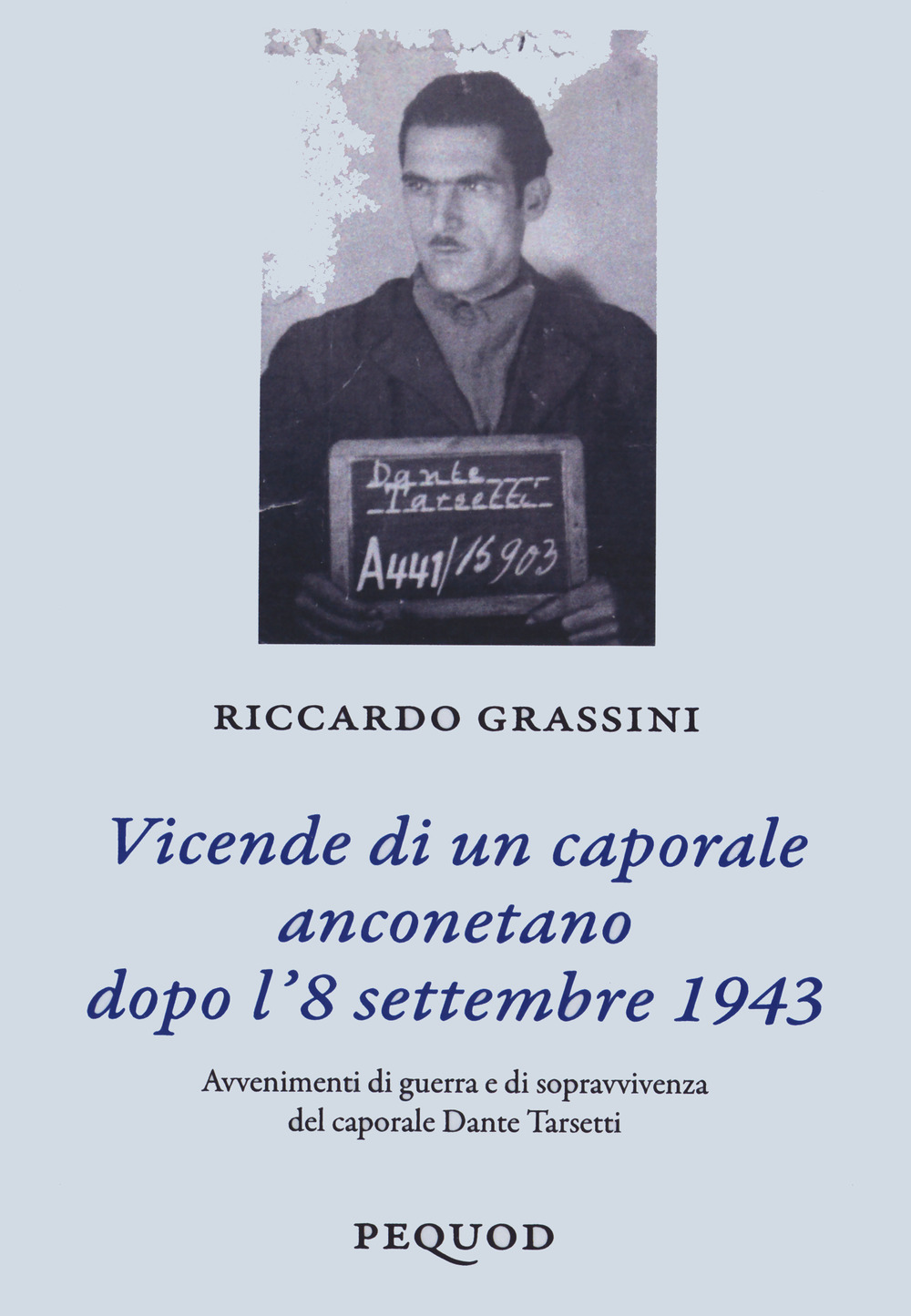 Vicende di un caporale anconetano dopo l'8 settembre 19. Avvenimenti di guerra e sopravvivenza del caporale Dante Tarsetti