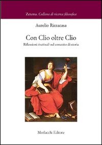 Con Clio oltre Clio. Riflessioni inattuali sul concetto di storia