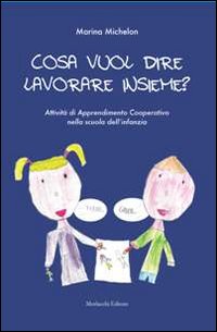 Cosa vuol dire lavorare insieme? Attività di apprendimento cooperativo nella scuola dell'infanzia