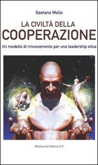 La civiltà della cooperazione. Un modello di rinnovamento per una leadership etica