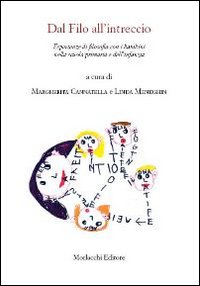 Dal filo all'intreccio. Esperienze di filosofia con i bambini nella scuola primaria e dell'infanzia