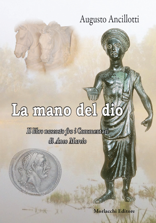 La mano di Dio. Il libro nascosto fra i commentari di Anco Marcio