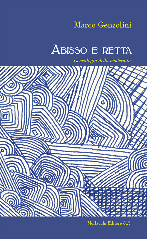 Abisso e retta. Genealogia della modernità