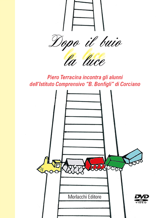 Dopo il buio la luce. Piero Terracina incontra gli alunni dell'Istituto Comprensivo «B. Bonfigli» di Corciano. Con DVD