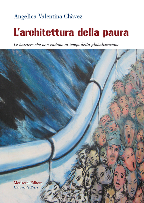 L'architettura della paura. Le barriere che non cadono ai tempi della globalizzazione