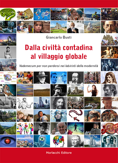 Dalla civiltà contadina al villaggio globale. Vademecum per non perdersi nei labirinti della modernità