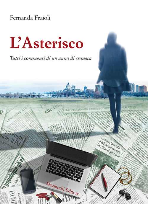 L'asterisco. Tutti i commenti di un anno di cronaca