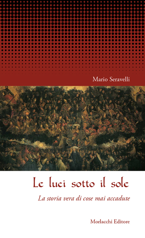 Le luci sotto il sole. La storia vera di cose mai accadute