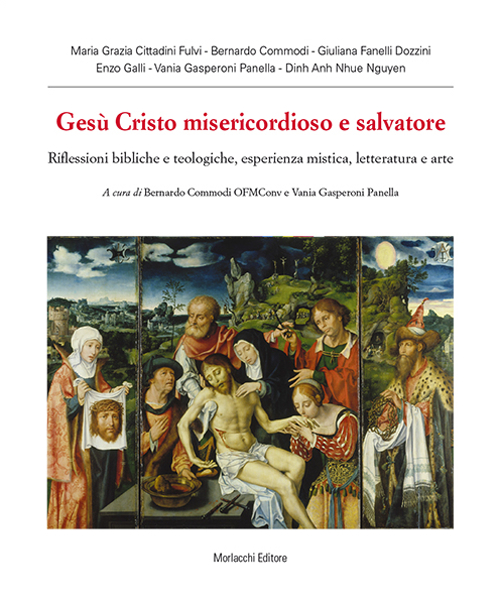 Gesù Cristo misericordioso e salvatore. Riflessioni bibliche e teologiche, esperienza mistica, letteratura e arte