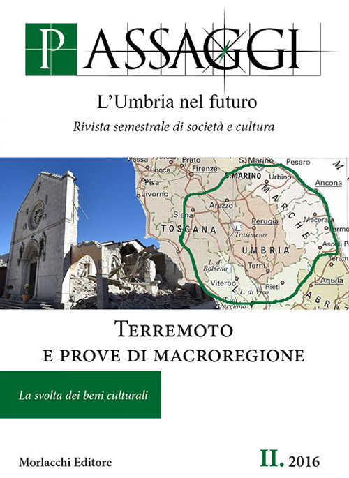 Passaggi. L'Umbria nel futuro. Rivista semestrale di società e cultura (2016). Vol. 2: Terremoto e prove di macroregione. La svolta dei beni culturali