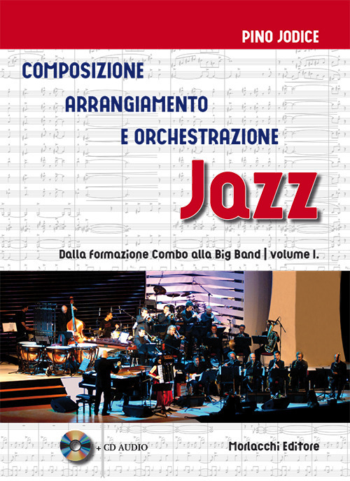 Composizione, arrangiamento e orchestrazione jazz. Con CD-Audio. Vol. 1: Dalla formazione Combo alla Big Band