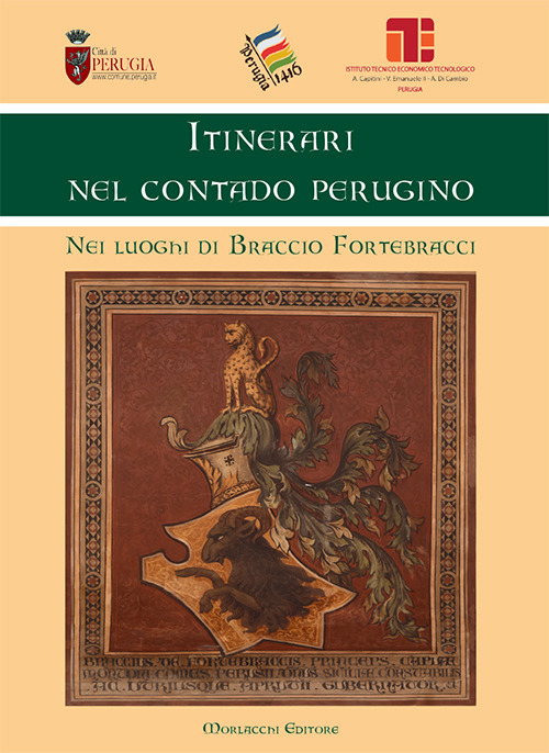 Itinerari nel contado perugino. Nei luoghi di Braccio Fortebracci