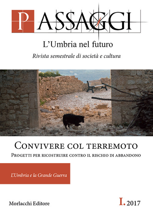 Passaggi. L'Umbria nel futuro. Rivista semestrale di società e cultura (2017). Vol. 1: Convivere col terremoto. Progetti per ricostruire contro il rischio di abbandono