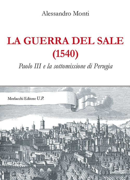 La guerra del sale (1540). Paolo III e la sottomissione di Perugia