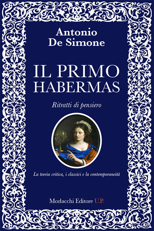 Il primo Habermas. Ritratti di pensiero. La teoria critica, i classici e la contemporaneità