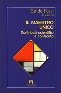 Il maestro unico. Contributi scientifici a confronto