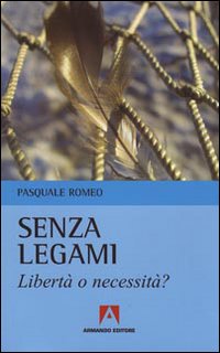 Senza legami. Libertà o necessità?