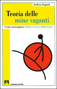 Teoria delle mine vaganti. Come maneggiare il lato oscuro della forza