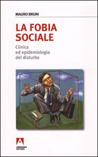 La fobia sociale. Clinica ed epidemiologia del disturbo