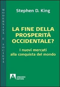 La fine della prosperità occidentale? I nuovi mercati alla conquista del mondo