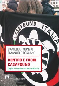 Dentro e fuori Casapound. Capire il fascismo del Terzo Millennio