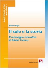 Il sole e la storia. Il messaggio educativo di Albert Camus