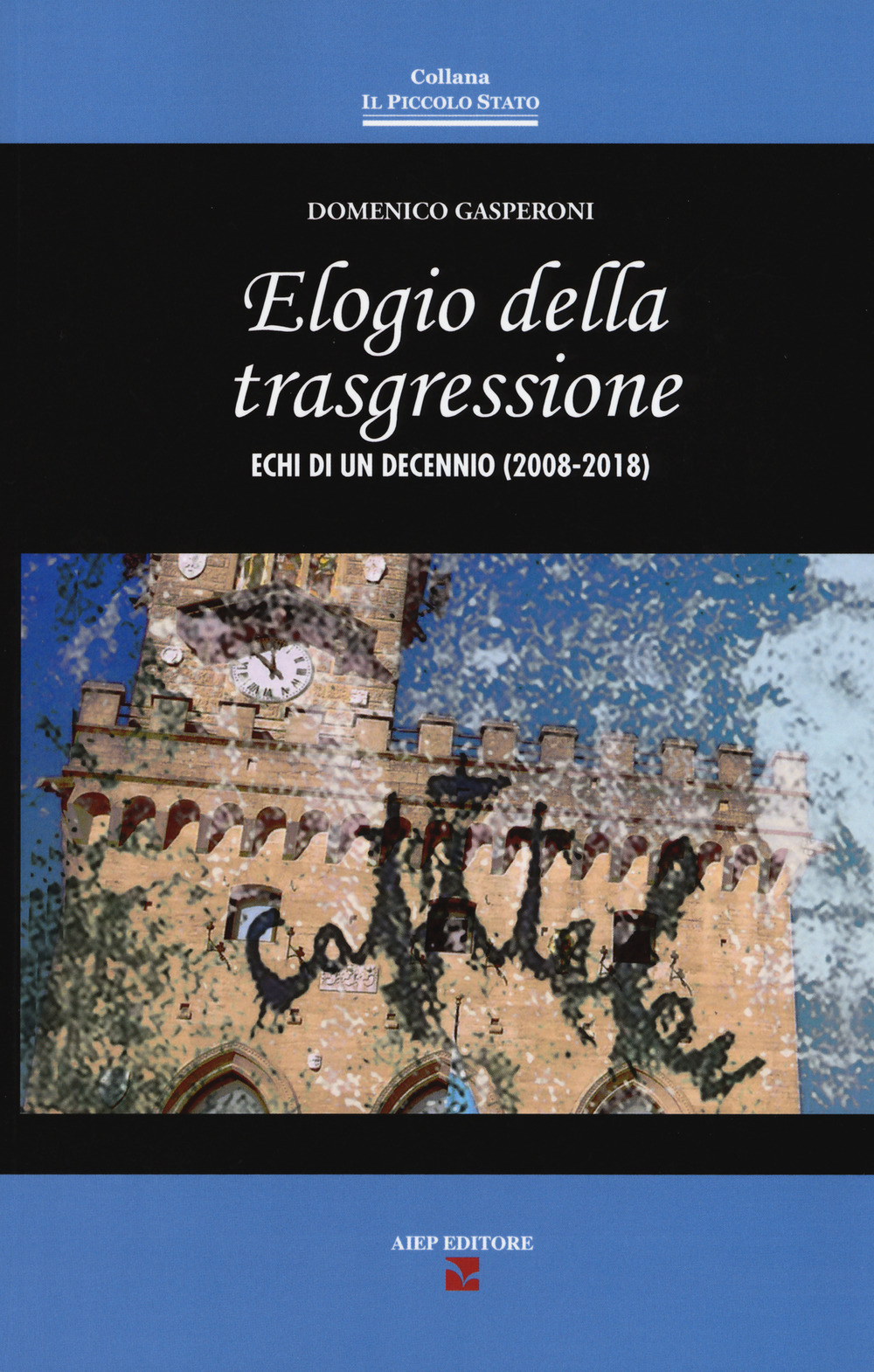 Elogio della trasgressione. Echi di un decennio (2008-2018)