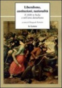 Liberalismo, costituzioni, nazionalità. Il 1848 in Italia e nell'area danubiana