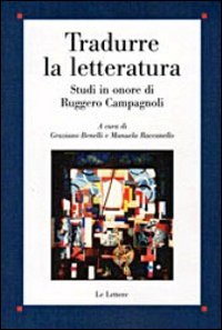 Tradurre la letteratura. Studi in onore di Ruggero Campagnoli