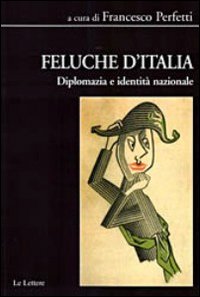 Feluche d'Italia. Diplomazia e identità nazionale