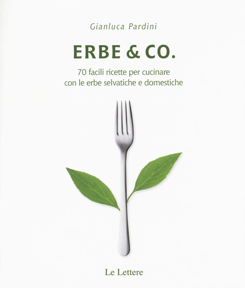 Erbe & Co. 70 facili ricette per cucinare con le erbe selvatiche e domestiche