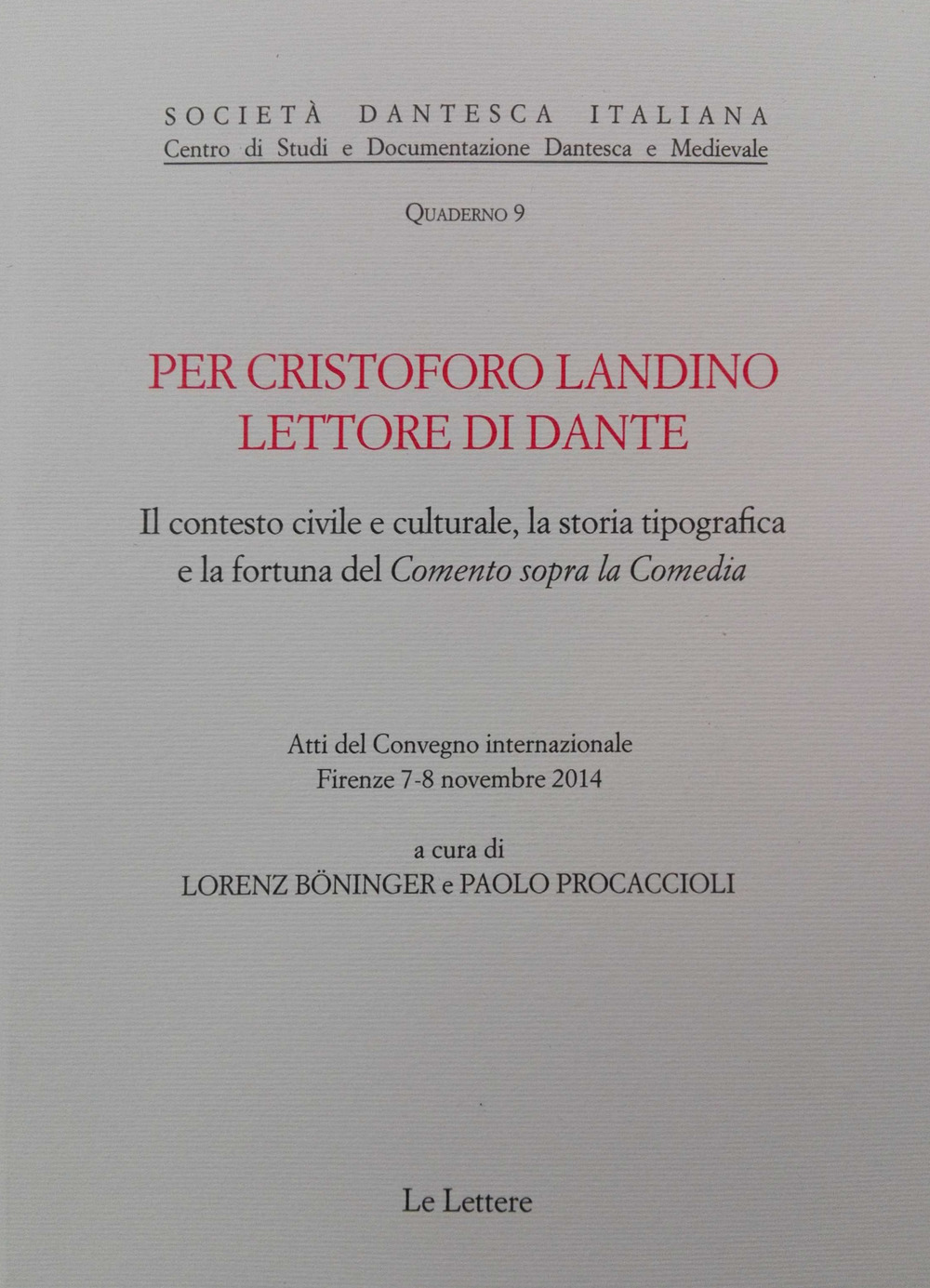 Per Cristoforo Landino lettore di Dante. Il contesto civile e culturale, la storia tipografica e la fortuna del «Comento sopra la Comedia»