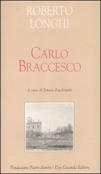 Carlo Braccesco. Ediz. illustrata