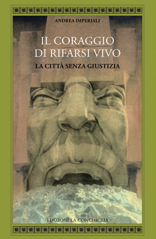 Il coraggio di rifarsi vivo. La città senza giustizia