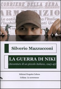 La guerra di Niki. (Avventure di un piccolo italiano, 1943-45)