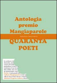 Quaranta poeti. Antologia premio Mangiaparole 2012-2013