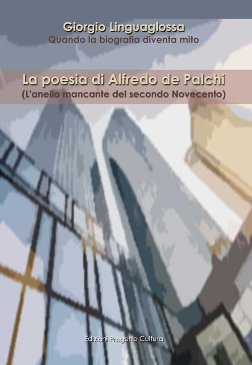 La poesia di Alfredo de Palchi. (L'anello mancante del secondo Novecento)