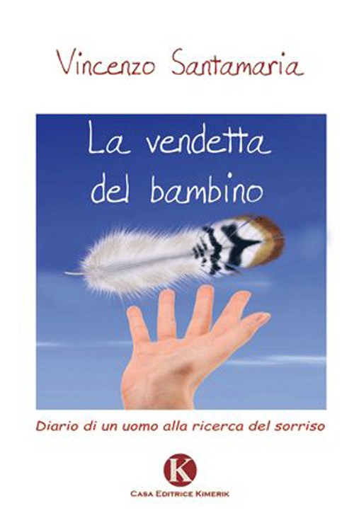 La vendetta del bambino. Diario di un uomo alla ricerca del sorriso