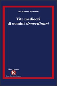 Vite mediocri di uomini straordinari