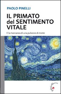 Il primato del sentimento vitale. E la mancanza di una pulsione di morte